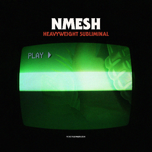 Nmesh - Heavyweight Subliminal