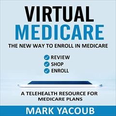 View KINDLE 📌 Virtual Medicare: The New Way to Enroll in Medicare - Review, Shop, En