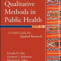 [Access] [KINDLE PDF EBOOK EPUB] Qualitative Methods in Public Health: A Field Guide for Applied Res