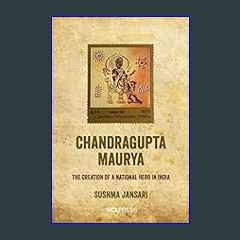[READ] 📖 Chandragupta Maurya: The Creation of a National Hero in India     Hardcover – February 5,