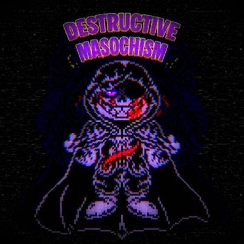 Destructive Masochism