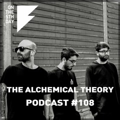 On the 5th Day Podcast #108 - The Alchemical Theory (LIVE set)