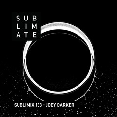 Sublimix #133 - Joey Darker