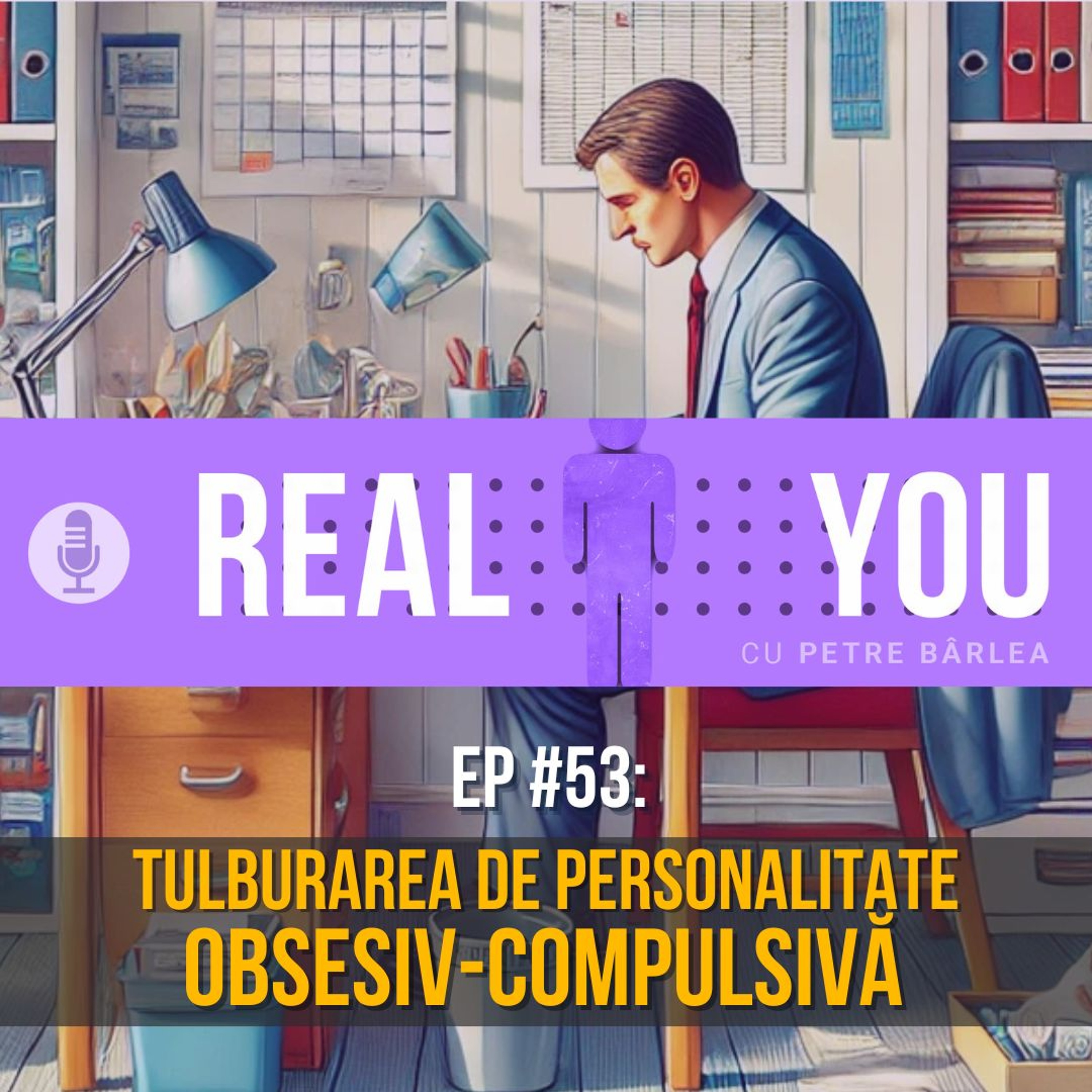 [Ep53] — Tulburarea de Personalitate Obsesiv-Compulsivă