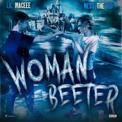 Lil Maceee X Ness The Kid Woman Beeter