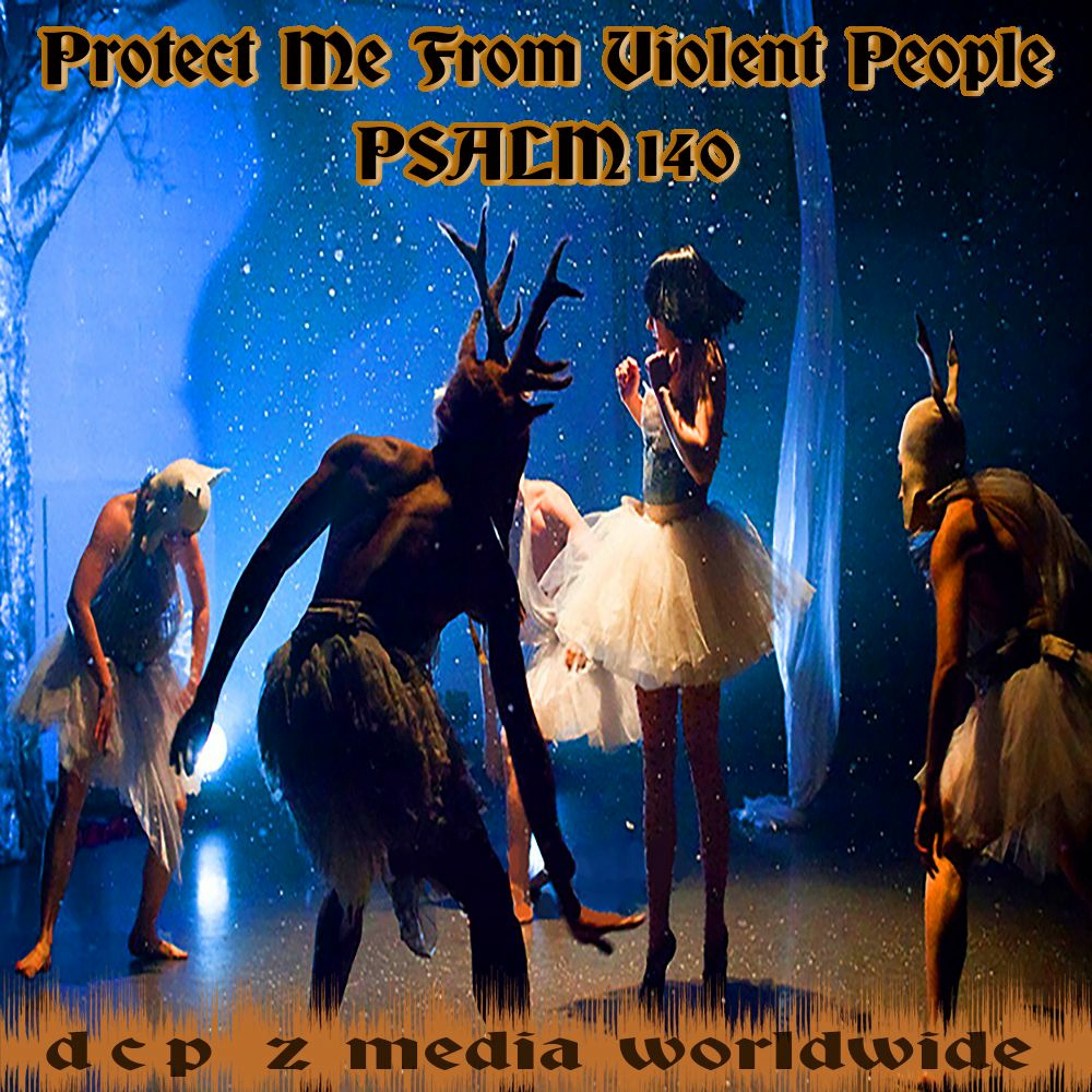 PROTECT ME FROM VIOLENT PEOPLE (PSALM 140)- DCP episode artwork