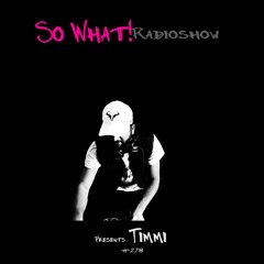 So What Radioshow 278/Timmi