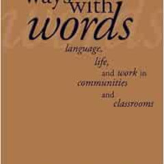 [Download] EBOOK 📭 Ways with Words: Language, Life and Work in Communities and Class