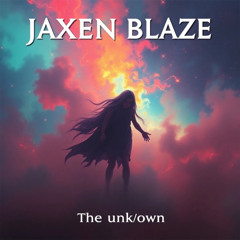 Jaxen Blaze - The unknown