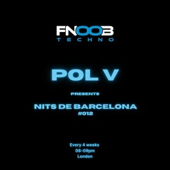 Pol V presents Nits de Barcelona #012 @ Fnoob Techno Radio (06.03.2024)
