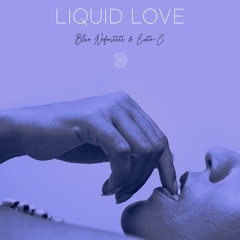 Liquid Love (Blue Nefertiti & Exte C) Main Mix