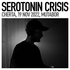 Serotonin Crisis / CHERTA, 19 Nov 2022