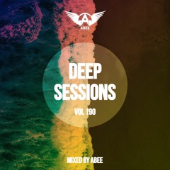 Deep Sessions - Vol 190 ★ Mixed By Abee Sash