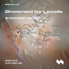 Drowned By Locals W/ PUCE MARY & FRKTL | Ma3azef Radio - [09.10.20]