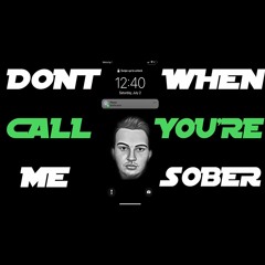 Don't Call Me When You're Sober