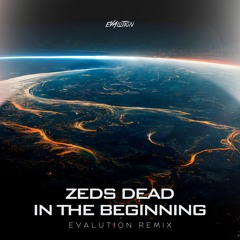 Zeds Dead - In The Beginning (Evalution Remix)