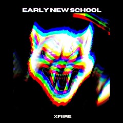 xFiire - Early New School