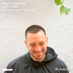Miley Serious invite Tano - 18 Juillet 2022
