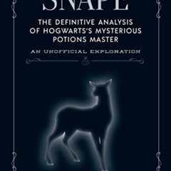 [ACCESS] EPUB 🗂️ Snape: The definitive analysis of Hogwarts's mysterious potions mas