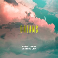 ReMan, Tabba, Zentone & UNA - Dreams