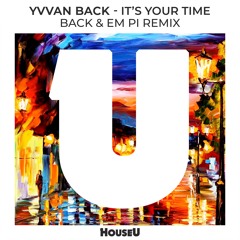Yvvan Back - It's Your Time (Back & Em Pi Remix)