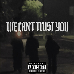 we can’t trust you
