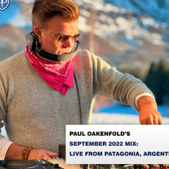 Paul Oakenfold’s September Club Mix: LIVE from Patagonia in Argentina
