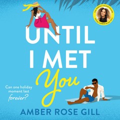 Until I Met You - Written and Read by Amber Rose Gill