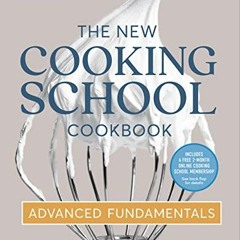 Get [EBOOK EPUB KINDLE PDF] The New Cooking School Cookbook: Advanced Fundamentals by  America's Tes