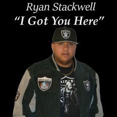 Ryan Stackwell - I Got You Here