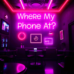 Where My Phone At?