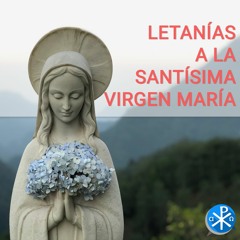 Letanías A la Santísima Virgen