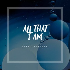 All That I Am
