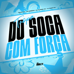 Tropa do Soca Com Força
