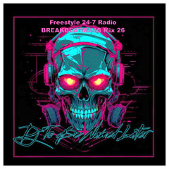 DJ To Be Named Later - Freestyle 24-7 Radio Breakbeat Mix 26