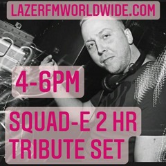 SQUAD E TRIBUTE SET - Recorded Live on Lazer FM Worldwide