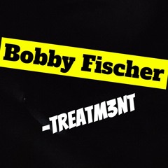 Treatm3nt - Bobby Fischer (prod. by odellskies)