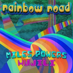 Rainbow Road w/ Hujili