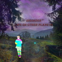 Disorder - Life On Other Planets [Free Download]