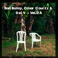 091. Bad Bunny, Omar Courtz, Dei V - VeLDÁ [evandrogonza V!P] Clean
