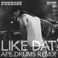 Danidane & MAAURA - Like Dat (Ape Drums Remix)