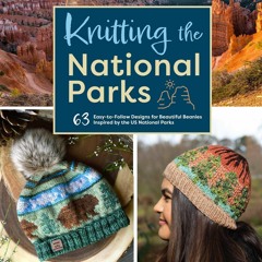 (PDF) Knitting the National Parks: 63 Easy-to-Follow Designs for Beautiful Beanies Inspired by the U