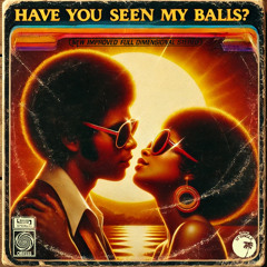 Have You Seen My Balls (75 demo)