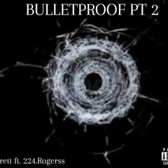 Bulletproofpt2 ft. 224.Noah