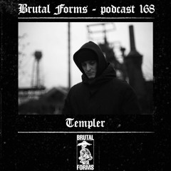 Podcast 168 - Templer x Brutal Forms