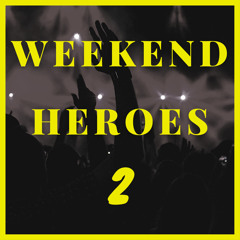 WeeKend Heroes 2