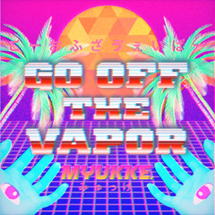 Go off the Vapor [for AWC2025]