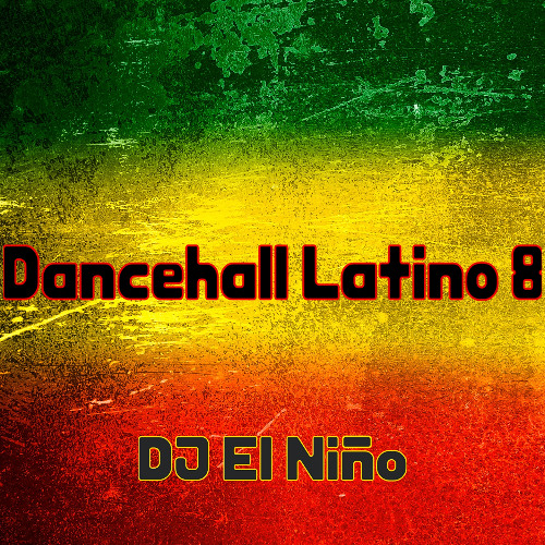 Dancehall Latino 8 (Latte, Exclusiva, Sonido Loco, Doping, De Esquina En Esquina)