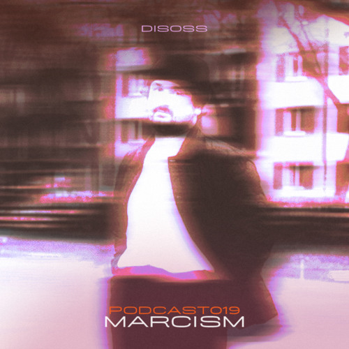 DISOSSPODCAST019 - MARCISM