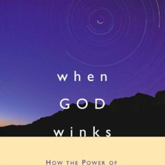 [View] KINDLE 📑 When God Winks: How the Power of Coincidence Guides Your Life (1) (T